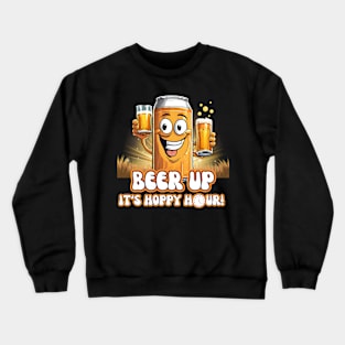 Beer Up It's Hoppy Hour! Crewneck Sweatshirt